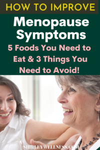 Menopause Symptoms 5 Foods to Eat and 3 Things to Avoid
