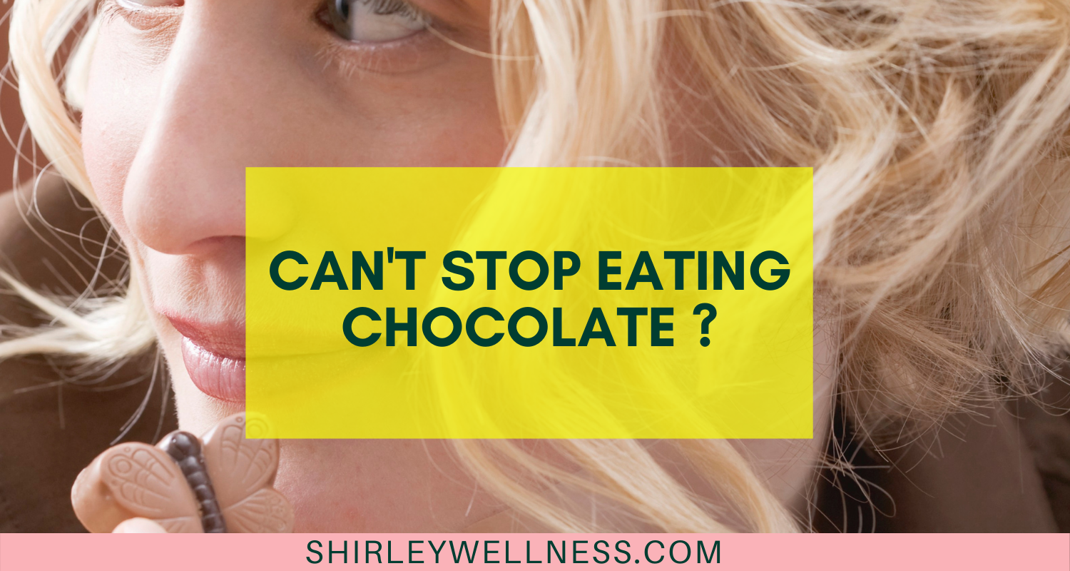 can-t-stop-eating-chocolate-shirley-wellness