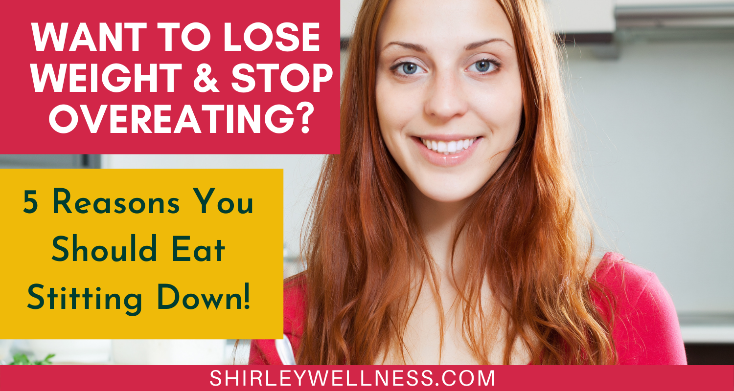 5-reasons-why-you-should-eat-sitting-down-shirley-wellness